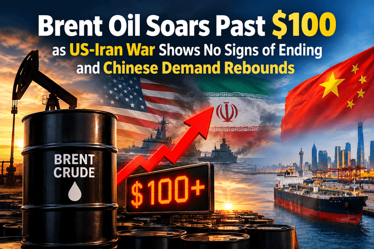 Brent Oil Soars Past $100 as US-Iran War Shows No Signs of Ending and Chinese Demand Rebounds