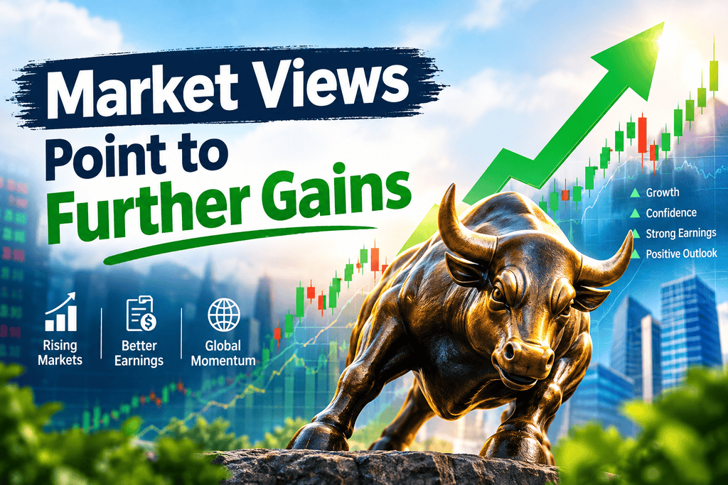 Market Views Point to Further Gains
